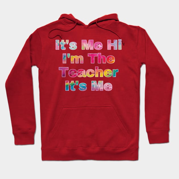 It's Me Hi I'm The Teacher It's Me Hoodie by EunsooLee